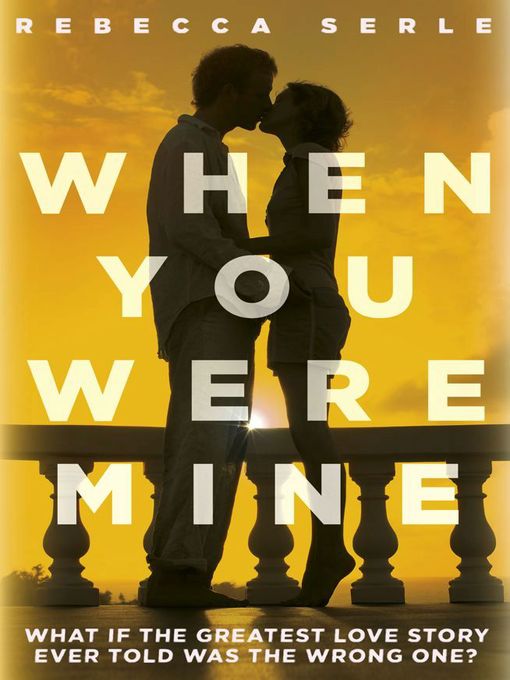 Title details for When You Were Mine by Rebecca Serle - Available